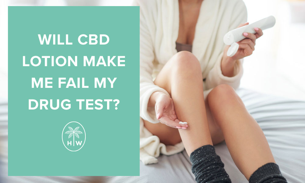 can CBD lotion make you fail a drug test